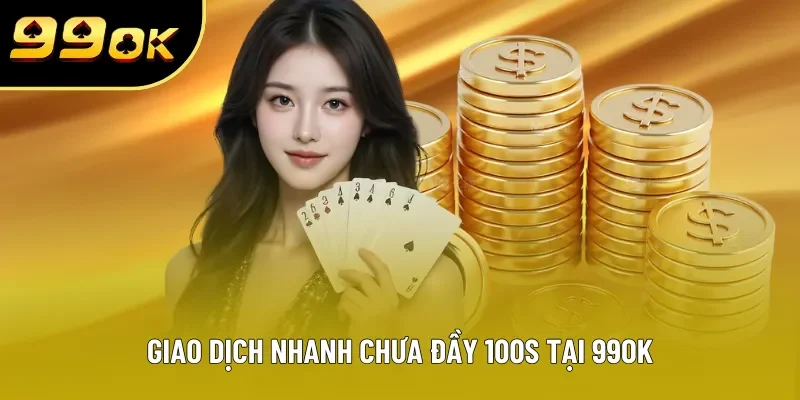 Giao dịch nhanh chưa đầy 100s tại 99OK Giao dịch nhanh chưa đầy 100s tại 99OK